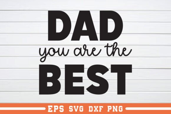 Dad You Are the Best: A Graphics Asset for Crafts & Editorial Use