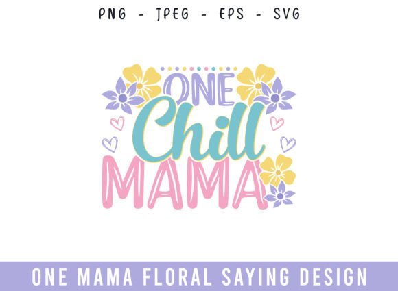 Evaluating One Chill Mama Floral SVG for Crafts & Graphics