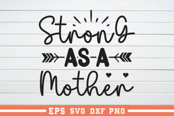 Evaluating the Strong As a Mother SVG Graphics Asset for Crafts
