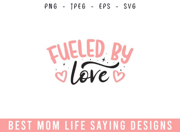 Fueled by Love Mom Life Designs: A Graphics & Crafts Review