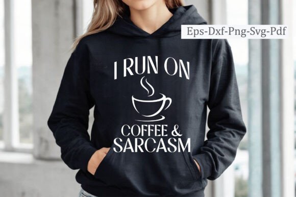 I Run on Coffee and Sarcasm Graphics for Crafts