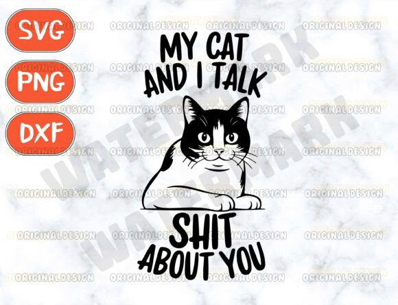 My Cat and I Talk Shit SVG for Craft and Graphics Sales